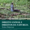 Direito Animal e Direitos da Natureza