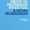 Direito da Propriedade Intelectual e Novas Tecnologias - Estudos Vol. I