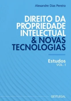 Direito da Propriedade Intelectual e Novas Tecnologias - Estudos Vol. I