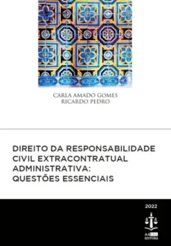 Direito da Responsabilidade Civil Extracontratual Administrativa: Questões Essenciais