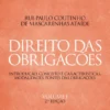 Direito das Obrigações Vol. I – Introdução. Conceito e Características. Modalidades. Fontes das Obrigações.