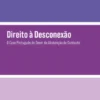 Direito à Desconexão - O Caso Português do Dever de Abstenção de Contacto
