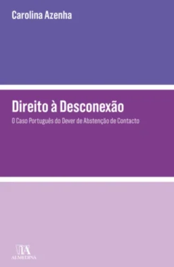 Direito à Desconexão - O Caso Português do Dever de Abstenção de Contacto