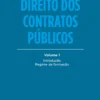 Direito dos Contratos Públicos - Volume I - Introdução. Regime de Formação