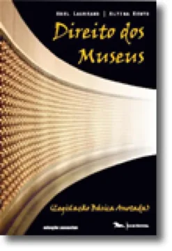 Direito dos Museus-Legislação Básica Anotada