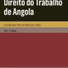 Direito do Trabalho de Angola - 5.ª Edição