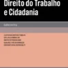 Direito do Trabalho e Cidadania - O Sentido do Direito do Trabalho