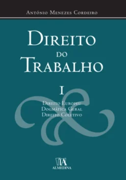 Direito do Trabalho - I - Direito europeu Dogmática geral Direito Coletivo