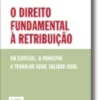 Direito Fundamental à Retribuição em especial, o princípio a trabalho igual salá
