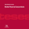 Direito Penal da Concorrência - A tutela da liberdade concorrencial e a criminalização do cartel