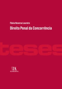 Direito Penal da Concorrência - A tutela da liberdade concorrencial e a criminalização do cartel