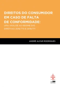 Direitos do Consumidor em Caso de Falta de Conformidade - Uma Análise ao Regime das Diretivas 2019/770 e 2019/771