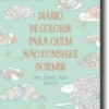 Diário de Colorir para Quem Não Consegue Dormir