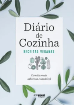 Diário de Cozinha: Receitas Veganas - Comida Mais Saborosa e Saudável