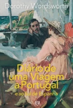Diário de uma viagem a Portugal e ao Sul de Espanha