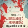 Dissuadir o Armagedão - Uma Biografia da NATO