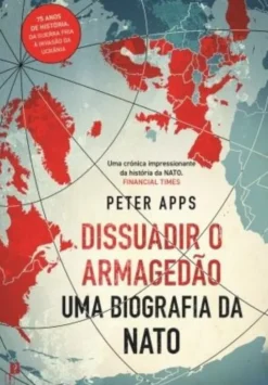 Dissuadir o Armagedão - Uma Biografia da NATO