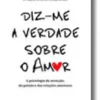 Diz-me a Verdade Sobre o Amor