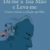 Dá-me a Tua Mão e Leva-me