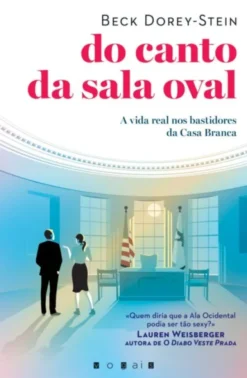 Do Canto da Sala Oval: a vida real nos bastidores da Casa Branca