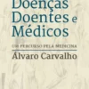 Doenças, Doentes e Médicos: um percurso pela Medicina