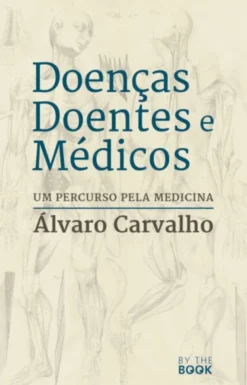 Doenças, Doentes e Médicos: um percurso pela Medicina