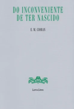 Do Inconveniente de Ter Nascido