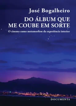 Do Álbum Que Me Coube em Sorte - O Cinema como Metamorfose da Experiência Interior