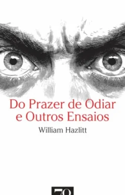 Do Prazer de Odiar e Outros Ensaios