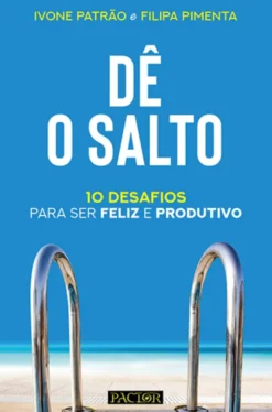 Dê o Salto - 10 Desafios para ser Feliz e Produtivo
