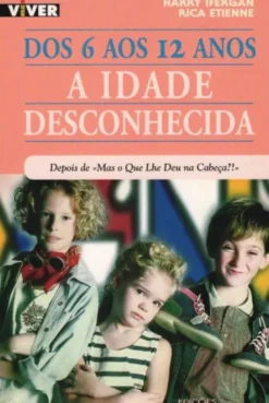 Dos 6 aos 12 Anos - A Idade Desconhecida - Depois de