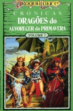 Dragões do Alvorecer da Primavera - Vol. I - Dragon Lance - Crónicas