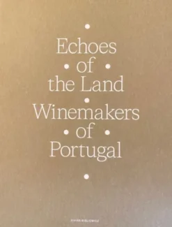 Echoes of the Land - Winemakers of Portugal