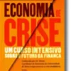 Economia de Crise - Um curso intensivo sobre o futuro da finança