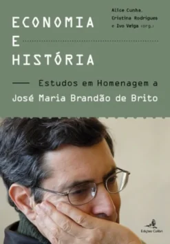 Economia e História - Estudos em Homenagem a José Maria Brandão de Brito