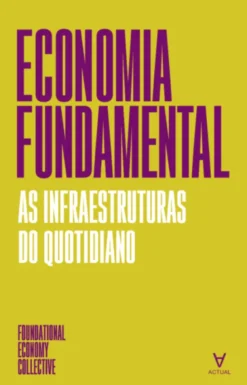 Economia Fundamental - As Infraestruturas do Quotidiano