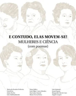 E Contudo, Elas Movem-se! Mulheres e Ciência (com poemas)