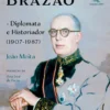 Eduardo Brazão - Diplomata e Historiador (1907-1987)