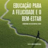 Educação para a Felicidade e o Bem-Estar