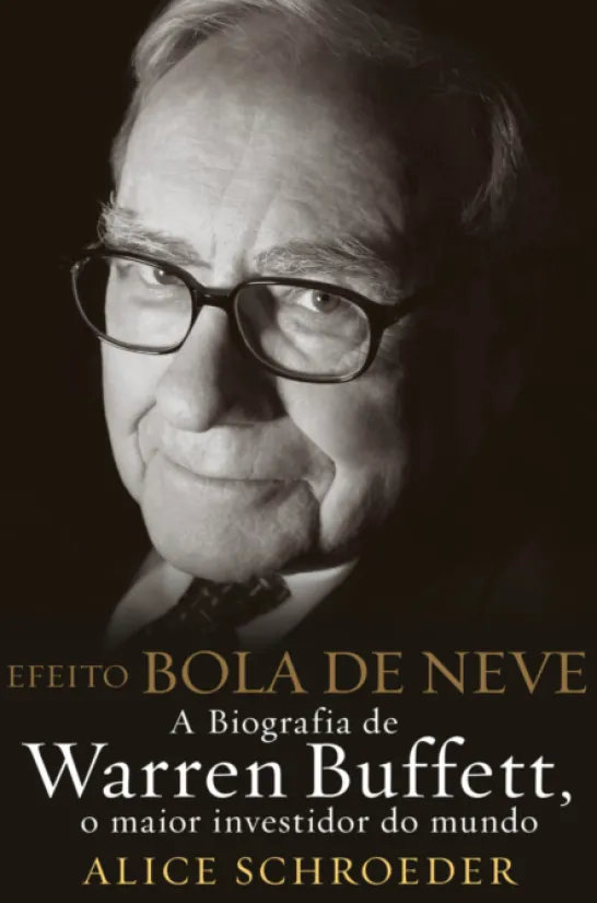 Efeito Bola de Neve- A biografia de Warren Buffett, o maior investidor do mundo - 2ª Edição