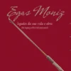 Egas Moniz: legados da sua vida e obra/the legacy of his life and work