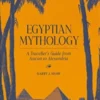 Egyptian Mythology: A Traveler's Guide from Aswan to Alexandria