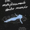 Ela, Metafisicamente Doutro Mundo