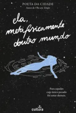 Ela, Metafisicamente Doutro Mundo