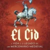 El Cid - A Vida e o Legado de um Mercenário Medieval