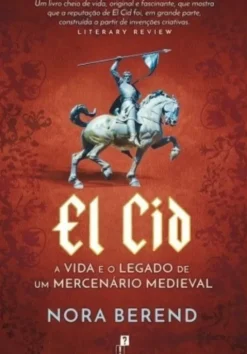El Cid - A Vida e o Legado de um Mercenário Medieval