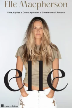 Elle - Vida, Lições e como Aprender a Confiar em Si Própria