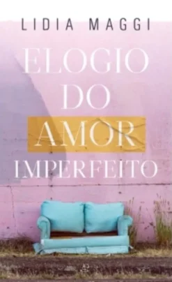Elogio do Amor Imperfeito