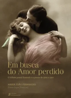 Em Busca do Amor Perdido: o bilhete postal ilustrado e a poesia de 1900 a 1920