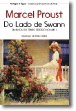 Em Busca do Tempo Perdido: do lado de Swann - Vol. I